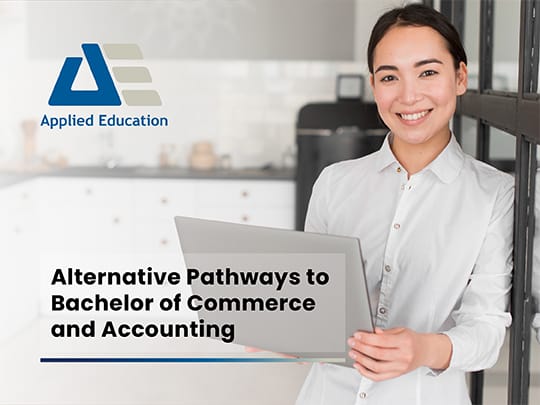 Alternative Pathways to Bachelor of Commerce and Accounting 1